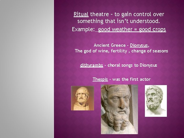 Ritual theatre – to gain control over something that isn’t understood. Example: _good weather