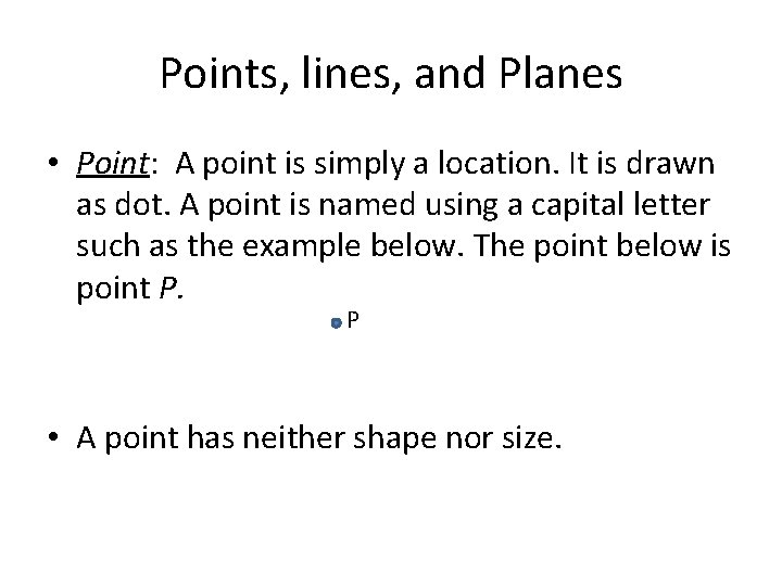 Points, lines, and Planes • Point: A point is simply a location. It is