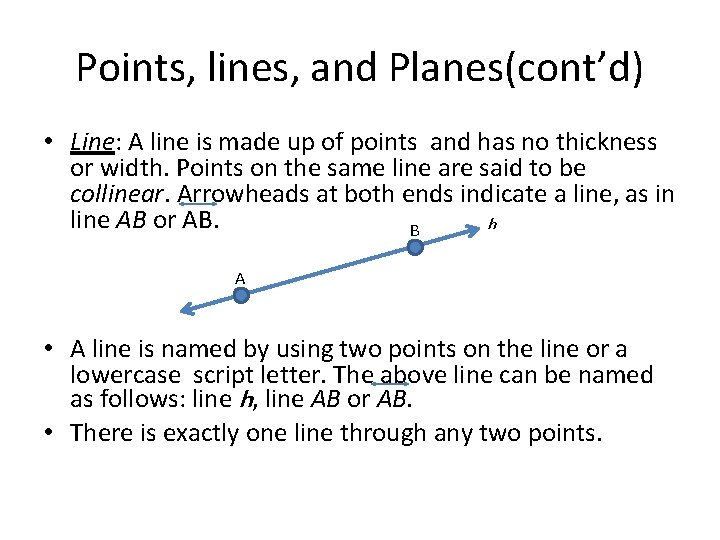 Points, lines, and Planes(cont’d) • Line: A line is made up of points and