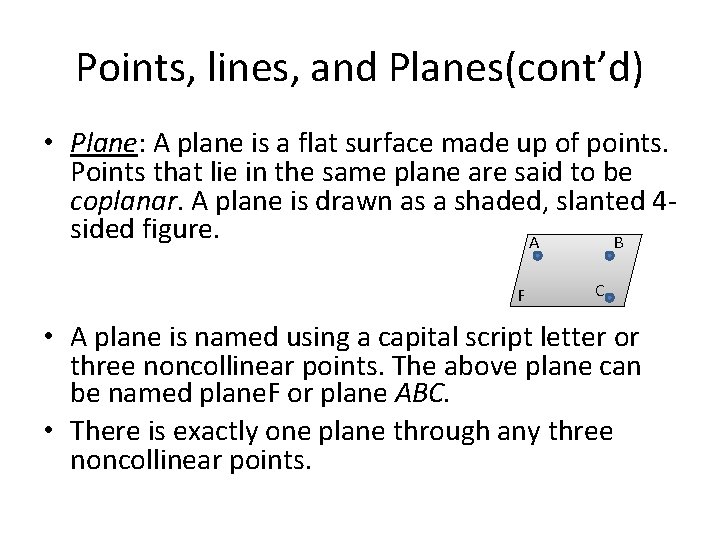 Points, lines, and Planes(cont’d) • Plane: A plane is a flat surface made up