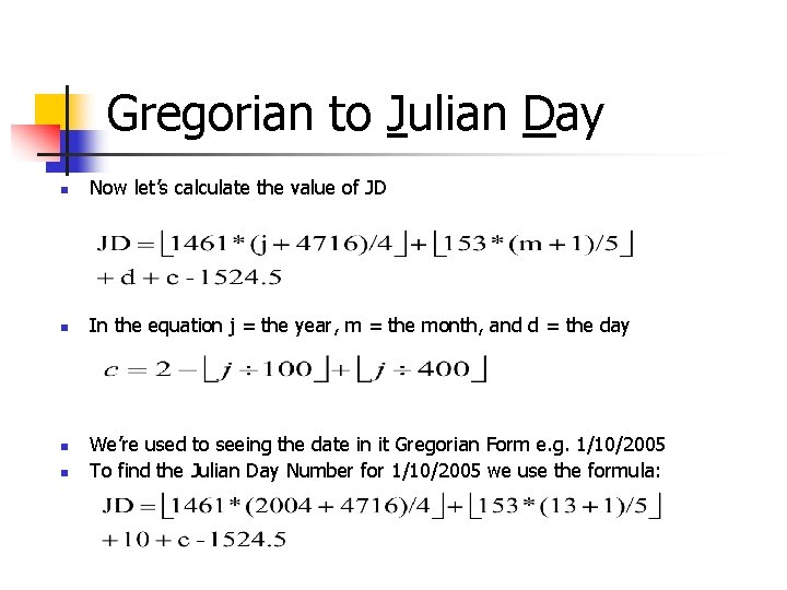 Gregorian to Julian Day n Now let’s calculate the value of JD n In