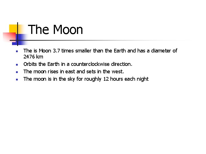 The Moon n n The is Moon 3. 7 times smaller than the Earth