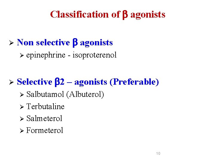 Classification of agonists Ø Non selective agonists Ø epinephrine Ø - isoproterenol Selective 2