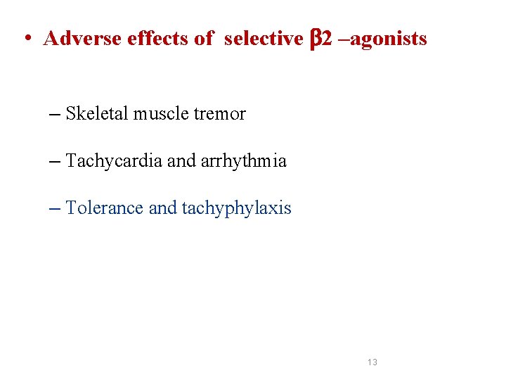  • Adverse effects of selective 2 –agonists – Skeletal muscle tremor – Tachycardia
