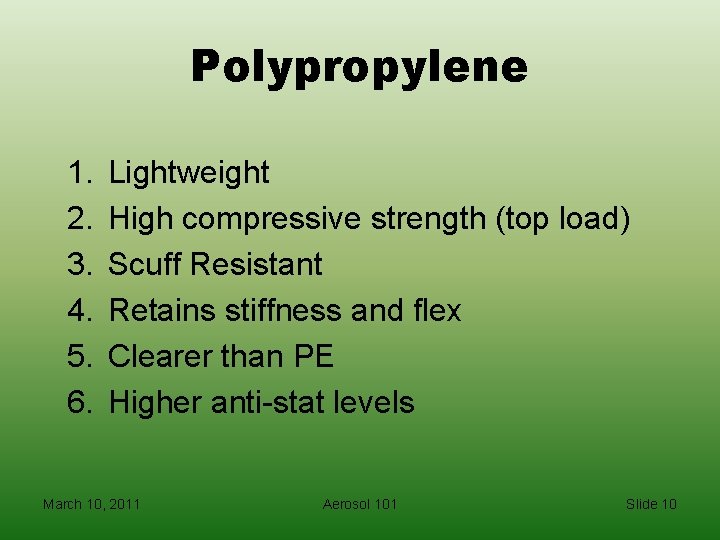 Polypropylene 1. 2. 3. 4. 5. 6. Lightweight High compressive strength (top load) Scuff