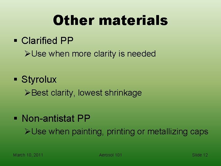 Other materials § Clarified PP ØUse when more clarity is needed § Styrolux ØBest
