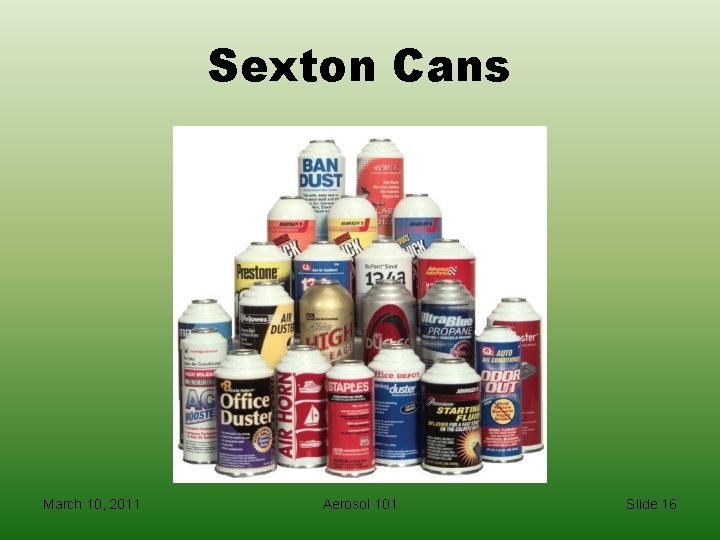 Sexton Cans March 10, 2011 Aerosol 101 Slide 16 