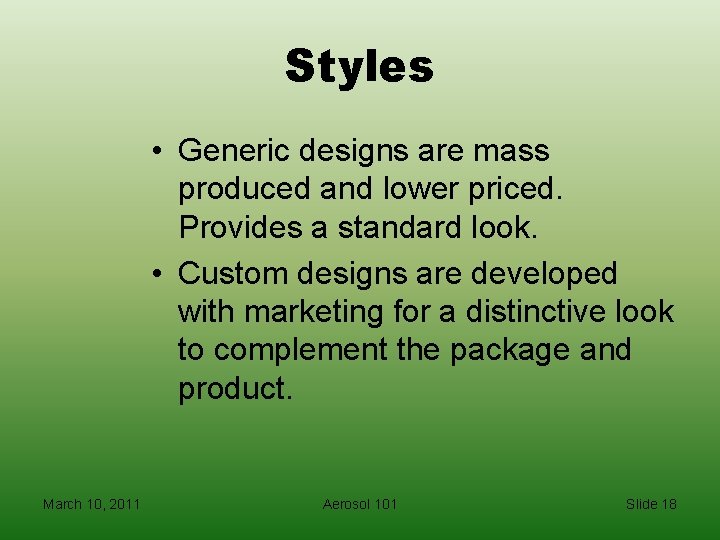 Styles • Generic designs are mass produced and lower priced. Provides a standard look.