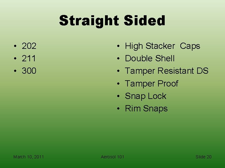 Straight Sided • 202 • 211 • 300 March 10, 2011 • • •