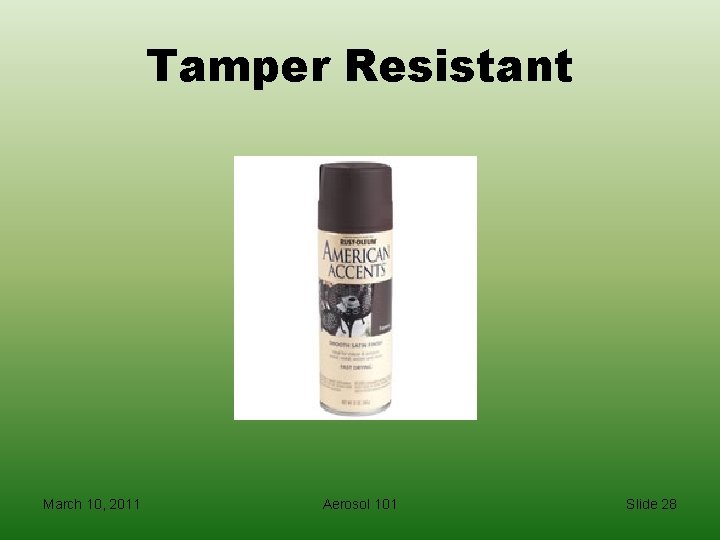 Tamper Resistant March 10, 2011 Aerosol 101 Slide 28 