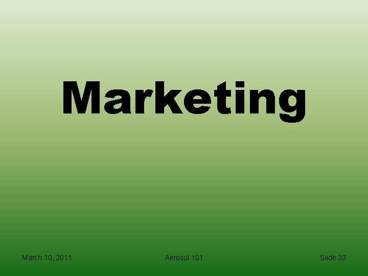Marketing March 10, 2011 Aerosol 101 Slide 33 