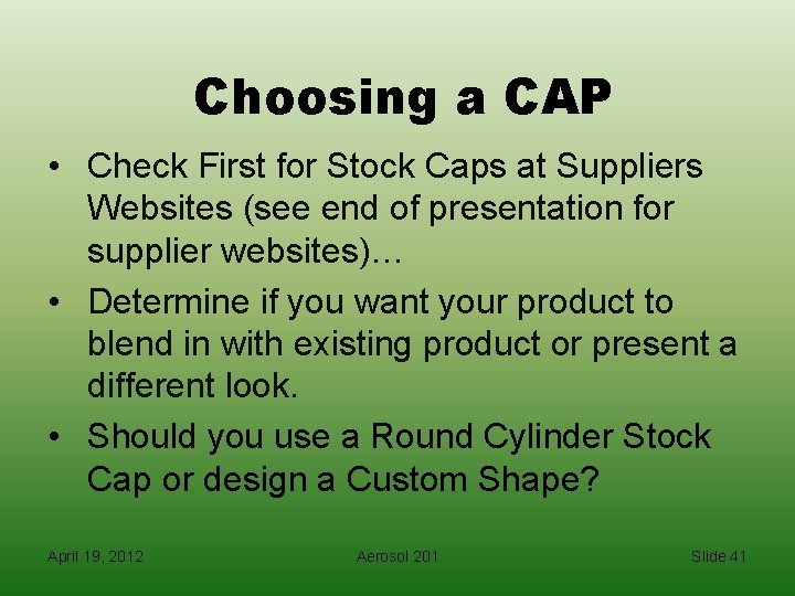 Choosing a CAP • Check First for Stock Caps at Suppliers Websites (see end