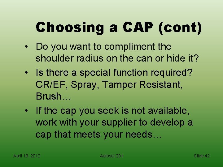 Choosing a CAP (cont) • Do you want to compliment the shoulder radius on