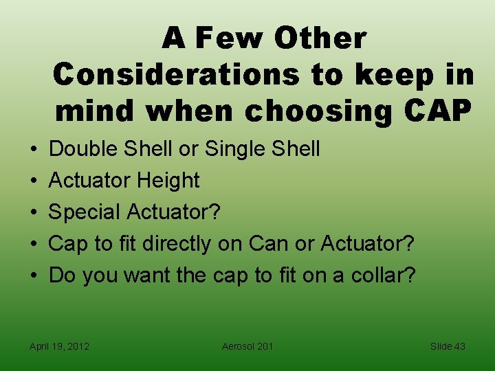 A Few Other Considerations to keep in mind when choosing CAP • • •