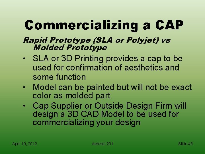 Commercializing a CAP Rapid Prototype (SLA or Polyjet) vs Molded Prototype • SLA or