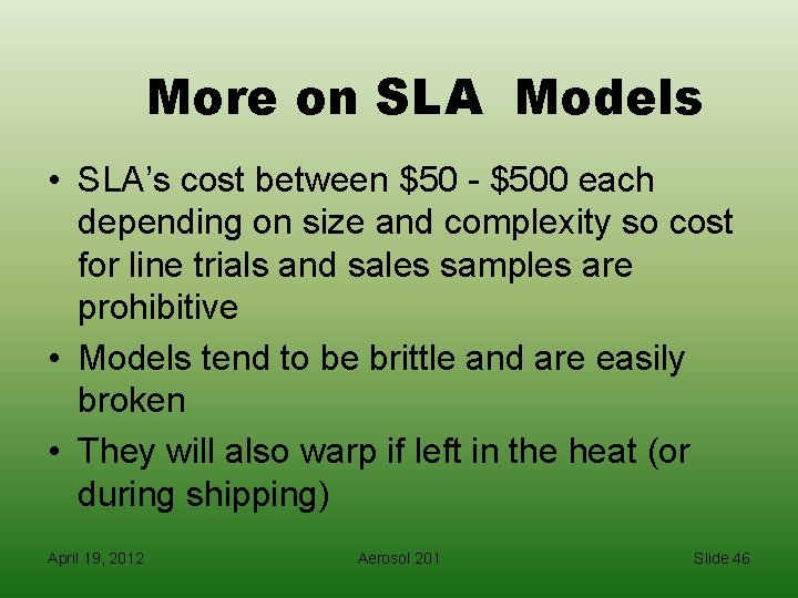 More on SLA Models • SLA’s cost between $50 - $500 each depending on