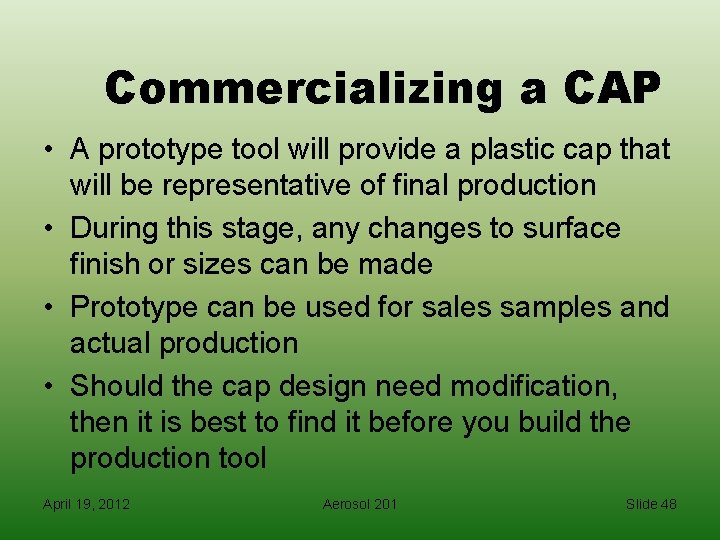 Commercializing a CAP • A prototype tool will provide a plastic cap that will