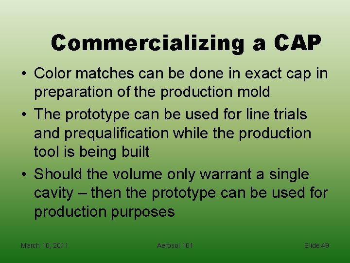 Commercializing a CAP • Color matches can be done in exact cap in preparation