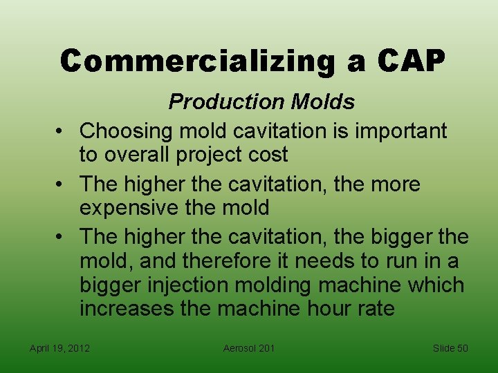 Commercializing a CAP Production Molds • Choosing mold cavitation is important to overall project