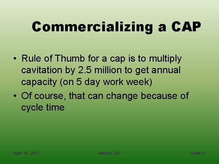 Commercializing a CAP • Rule of Thumb for a cap is to multiply cavitation