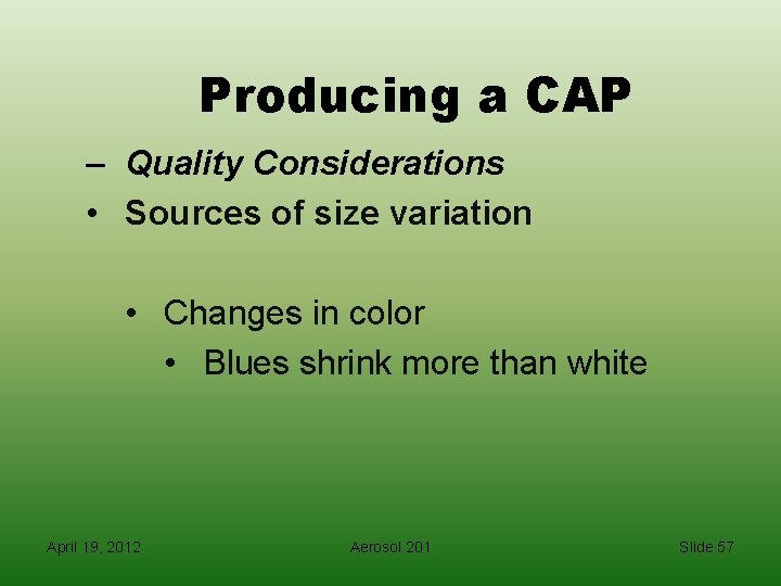 Producing a CAP – Quality Considerations • Sources of size variation • Changes in