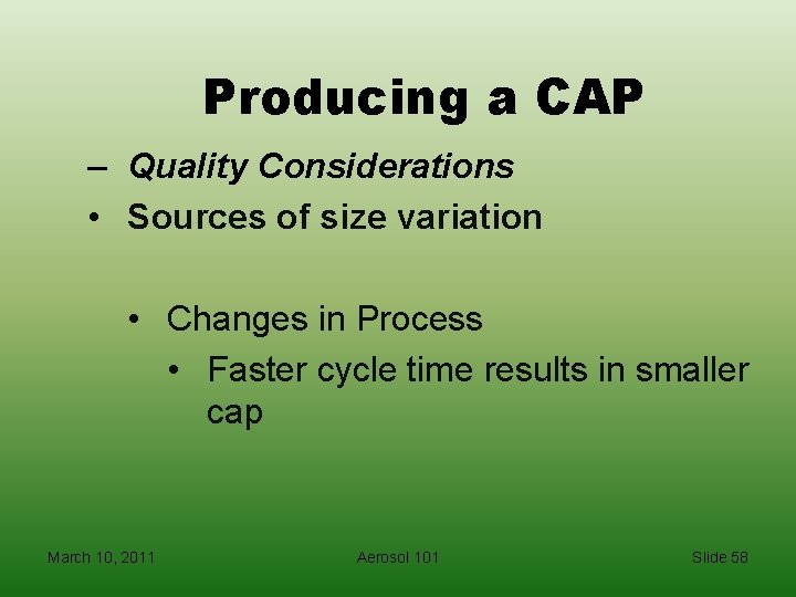 Producing a CAP – Quality Considerations • Sources of size variation • Changes in