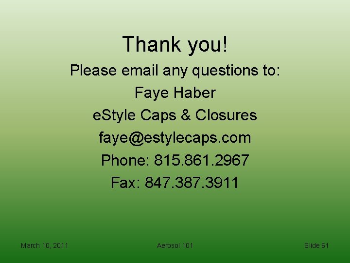 Thank you! Please email any questions to: Faye Haber e. Style Caps & Closures