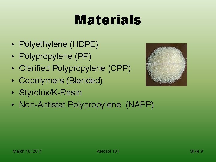 Materials • • • Polyethylene (HDPE) Polypropylene (PP) Clarified Polypropylene (CPP) Copolymers (Blended) Styrolux/K-Resin