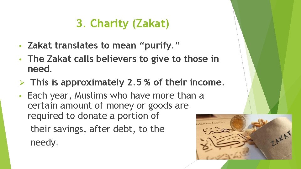 3. Charity (Zakat) Zakat translates to mean “purify. ” • The Zakat calls believers 3. Charity (Zakat) Zakat translates to mean “purify. ” • The Zakat calls believers