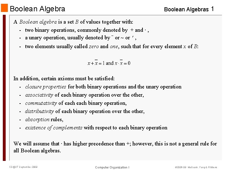 Boolean Algebras 1 A Boolean algebra is a set B of values together with: