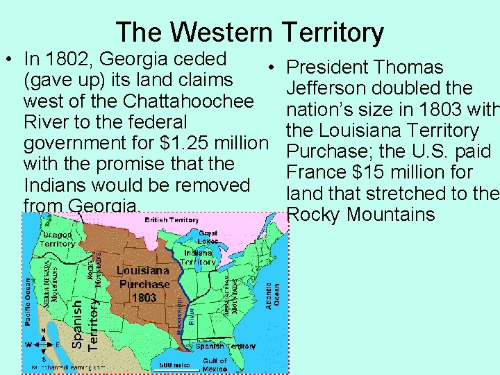 The Western Territory • In 1802, Georgia ceded • (gave up) its land claims