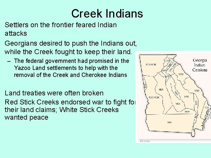 Creek Indians Settlers on the frontier feared Indian attacks Georgians desired to push the