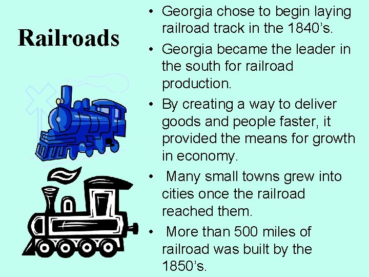 Railroads • Georgia chose to begin laying railroad track in the 1840’s. • Georgia