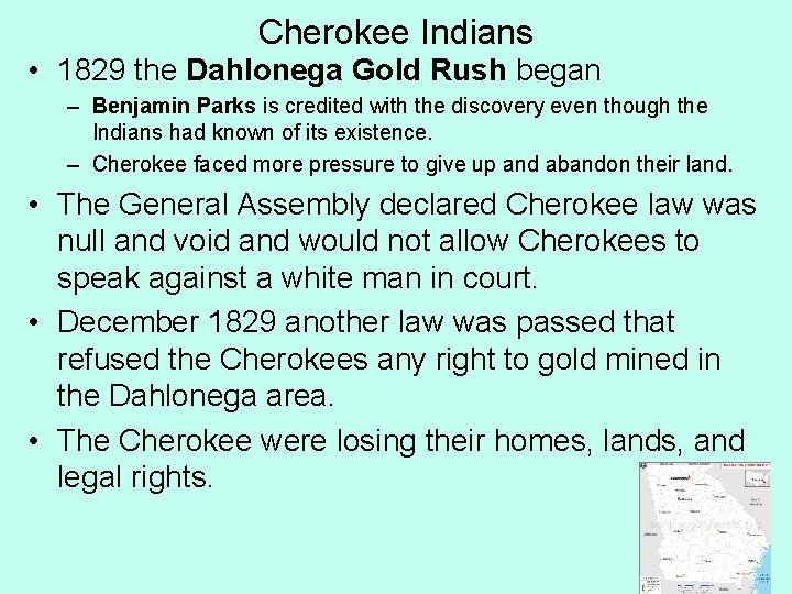 Cherokee Indians • 1829 the Dahlonega Gold Rush began – Benjamin Parks is credited