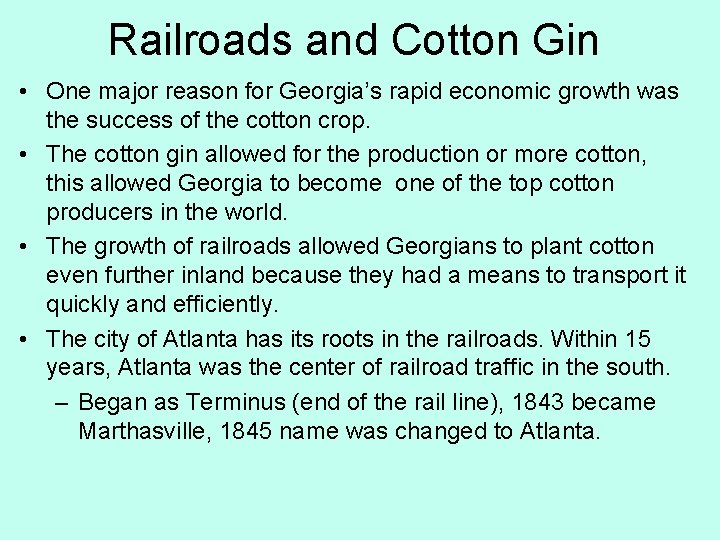 Railroads and Cotton Gin • One major reason for Georgia’s rapid economic growth was