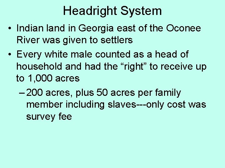 Headright System • Indian land in Georgia east of the Oconee River was given