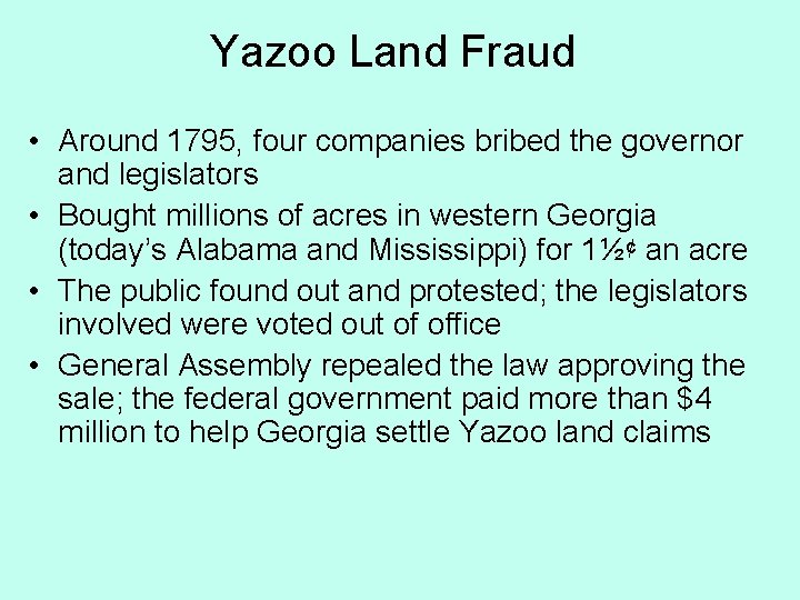 Yazoo Land Fraud • Around 1795, four companies bribed the governor and legislators •