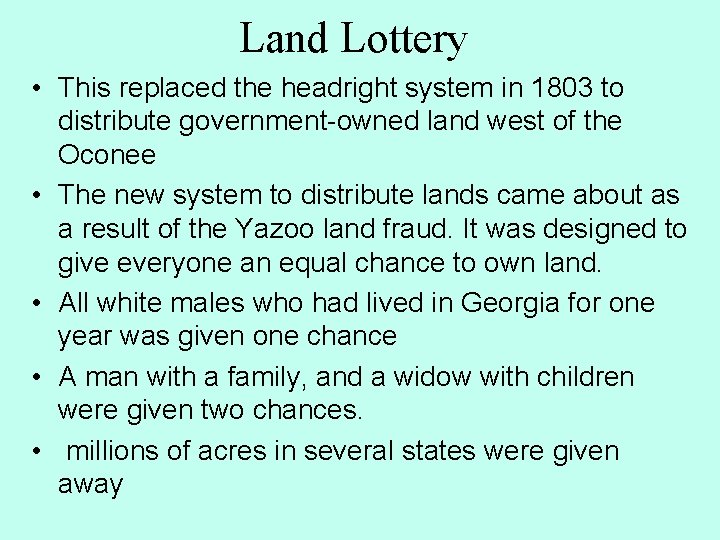 Land Lottery • This replaced the headright system in 1803 to distribute government-owned land