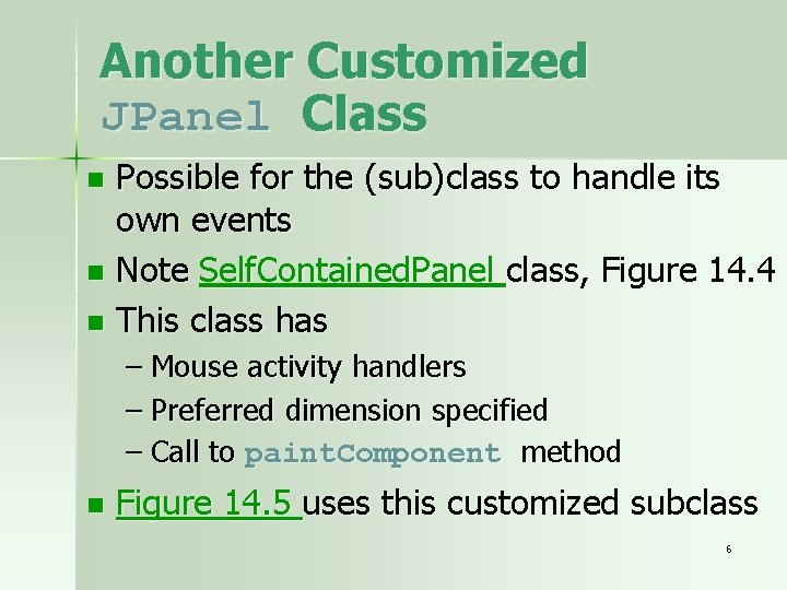 Another Customized JPanel Class Possible for the (sub)class to handle its own events n