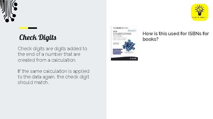 Check Digits Check digits are digits added to the end of a number that