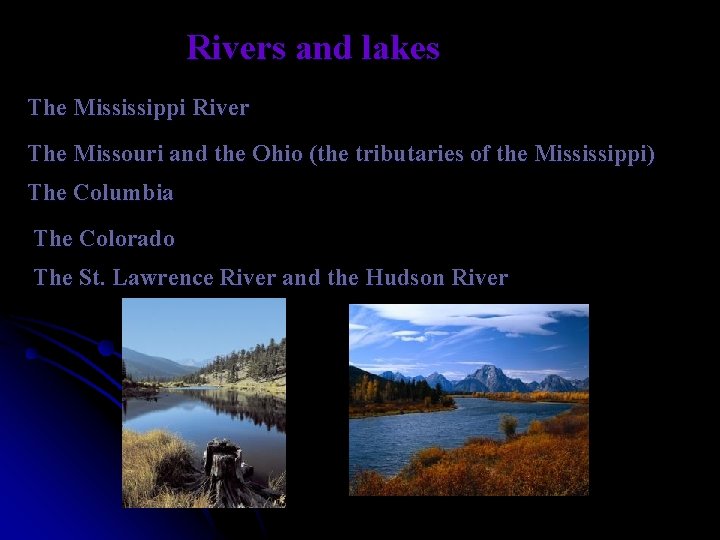 Rivers and lakes The Mississippi River The Missouri and the Ohio (the tributaries of