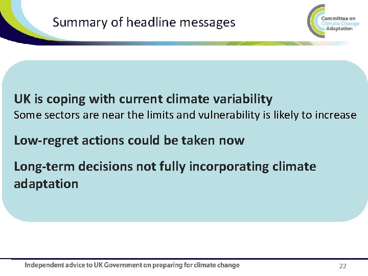 Summary of headline messages UK is coping with current climate variability Some sectors are