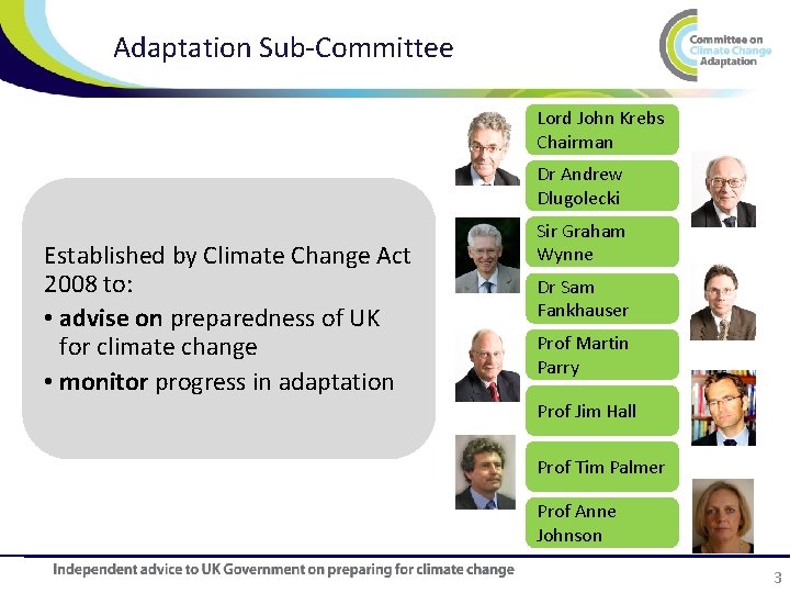 Adaptation Sub-Committee Lord John Krebs Chairman Dr Andrew Dlugolecki Established by Climate Change Act