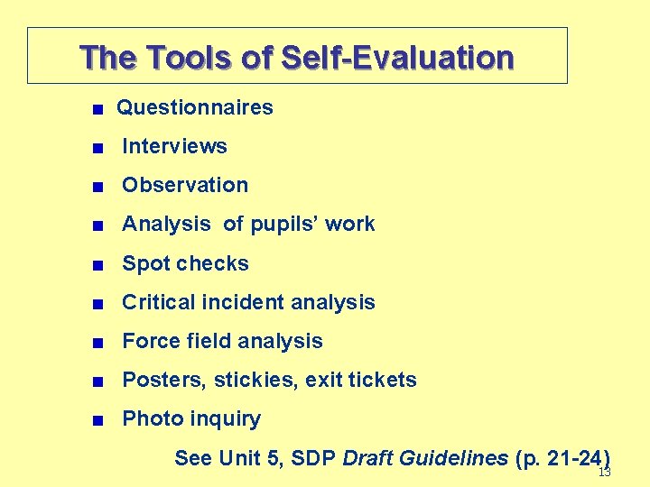 The Tools of Self-Evaluation ■ Questionnaires ■ Interviews ■ Observation ■ Analysis of pupils’