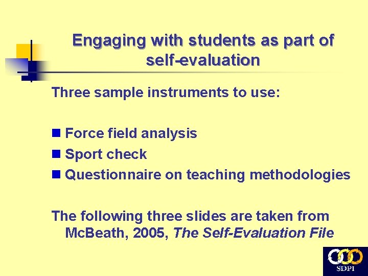 Engaging with students as part of self-evaluation Three sample instruments to use: n Force