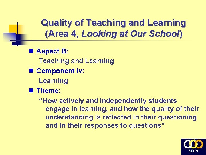 Quality of Teaching and Learning (Area 4, Looking at Our School) n Aspect B: