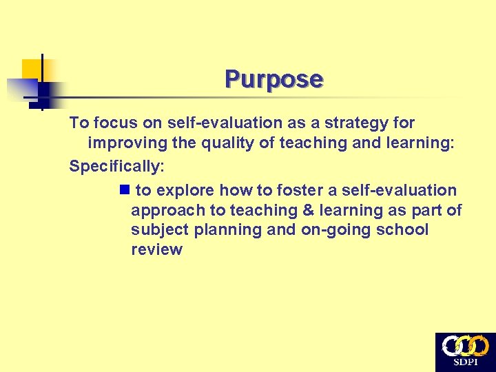 Purpose To focus on self-evaluation as a strategy for improving the quality of teaching