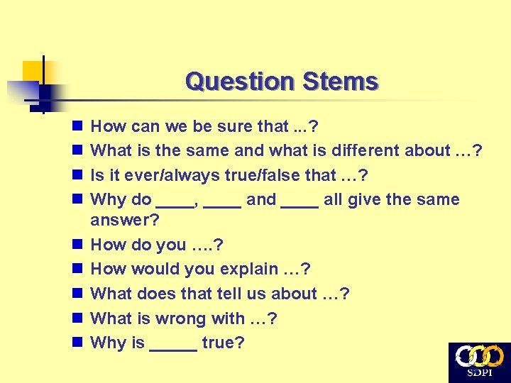 Question Stems n n n n n How can we be sure that. .