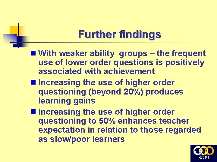 Further findings n With weaker ability groups – the frequent use of lower order