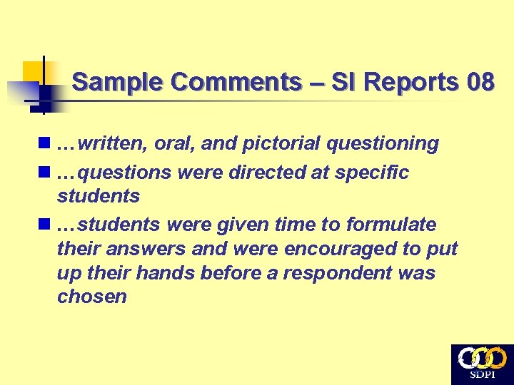 Sample Comments – SI Reports 08 n …written, oral, and pictorial questioning n …questions